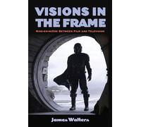 Visions in the Frame: Mise-en-scène Between Film and Television