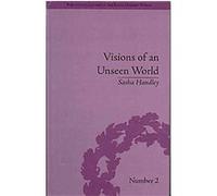 Visions Of An Unseen World, Religious Culture in the Early Modern World Series Sasha Handley (Auteur)