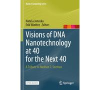 Visions Of Dna Nanotechnology At 40 For The Next 40