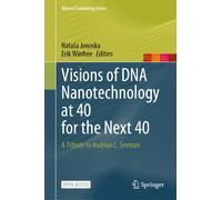 Visions Of Dna Nanotechnology At 40 For The Next 40
