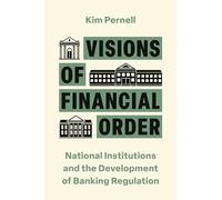 Visions of Financial Order: National Institutions and the Development of Banking Regulation