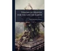 Visions Of Heaven For The Life On Earth