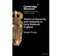 Visions Of Hierarchy And Inequality In Early Medieval England