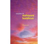 Visions of Mahayana Buddhism: Awakening the Universe to Wisdom and Compassion
