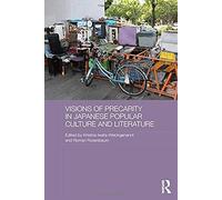 Visions Of Precarity In Japanese Popular Culture And Literature