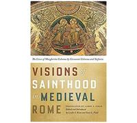 Visions Of Sainthood In Medieval Rome