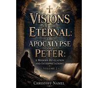 Visions of the Eternal: The Apocalypse of Peter A Modern Revelation and Interpretation - Christoff Namel - Publishdrive - ebook (ePub) - Livre