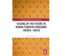 Visions of the Future in Roman Frontier Kingdoms 100 BCE-100 CE