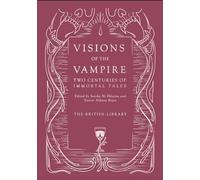 Visions of the Vampire: Two Centuries of Immortal Tales