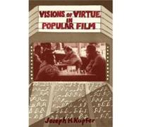 Visions Of Virtue In Popular Film by Joseph Kupfer Joseph H. Kupfer (Auteur)