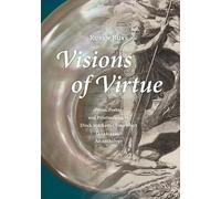 Visions of Virtue: Prose, Poetry, and Printmaking by Dirck Volckertsz Coornhert (1522-1590). An anthology