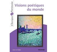 Visions poétiques du monde - Classiques et Patrimoine: Du rejet au regard ébloui sur le monde