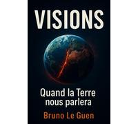 VISIONS: Quand la terre nous parlera