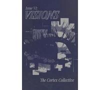 Visions: Volume VI of the Cortex Collective