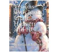 Visions With Jesus, Satan, Heaven And Hell (Visions Of Jesus)