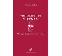 Visit Beautiful Vietnam: Chronique des agressions contemporaines