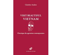 Visit Beautiful Vietnam: Chronique des agressions contemporaines
