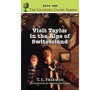 Visit Taylor In The Alps Of Switzerland, The Glowing Globe Series - Book One