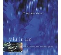 Visit Us: Calling Down the Father's Glory by Terry MacAlmon