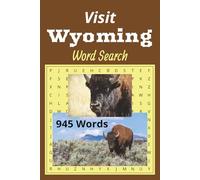 Visit Wyoming Word Search: Explore Wyoming Through Words.....The Cities, Points of Interest and More | 6x9, 105 Puzzles | Great For Relaxation.