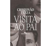 Visita ao pai - Tezza Cristovao - COMPANHIA DAS LETRAS - ebook (ePub) - Livre