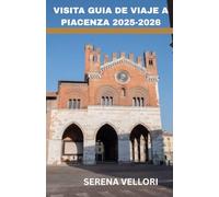 VISITA GUIA DE VIAJE A PIACENZA 2025-2026: El corazón de Emilia-Romaña: encanto medieval, plazas antiguas, joyas ocultas, rutas del vino local y auténticos sabores italianos.