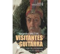 Visitantes de la guitarra: Un siglo de concertistas extranjeros en Venezuela