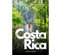 Visitare e Trasferirsi in Costa Rica: Guida informativa per conoscere il paese e consigli utili