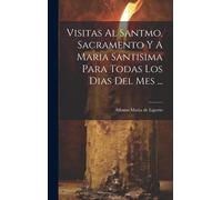 Visitas Al Santmo. Sacramento Y A Maria Santisima Para Todas Los Dias Del Mes ...
