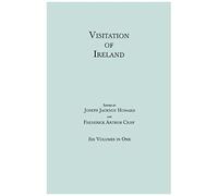 Visitation Of Ireland. Six Volumes In One. Each Volume Separately Indexed