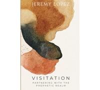 Visitation: Partnering with the Prophetic Realm