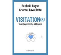Visitation(s). Vivre la rencontre à l’hôpital
