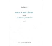 Visite à Aimé Césaire Suivi de Le Poème d'une vie - Nimrod - Obsidiane - broché - Essai