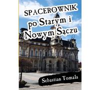 Visite à pied de Stary et Nowy Sącz - Sebastian Tomala (Reiseführer auf Polnisch)