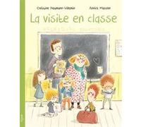 Visite en classe (La) Christine Naumann-Villemin (Auteur), Annick Masson (Illustration)