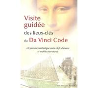 Visite guidée des lieux-clés du Da Vinci Code
