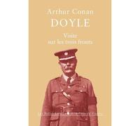 Visite sur les trois fronts Aperçu des lignes britanniques, italiennes et françaises - Sir Arthur Conan Doyle - Belles Lettres - broché - Essai