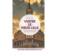 Visiter le Vieux-Lille: A la découverte du plus beau quartier de la ville