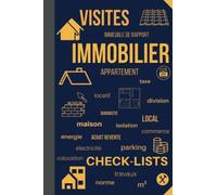 Visites IMMOBILIER - cahier à remplir: Investisseurs, marchands de biens, réussissez vos projets sans perdre de temps, sans rater la perle rare !