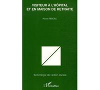 Visiteur à l'hôpital et en maison de retraite - Pierre Reboul - L'harmattan - broché - Essai