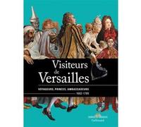 Visiteurs de Versailles Bertrand Rondot (Editeur du volume), Daniëlle Kisluk-Grosheide (Editeur du volume), Collectif (Auteur)