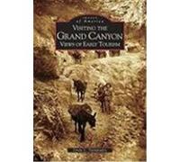 Visiting the Grand Canyon:: Views of Early Tourism Stampoulos, Linda (Auteur)