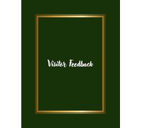 Visitor Feedback - Green Cover: Guest Comment Book Designed for All Venues - From Hotels and Museums to Offices, Events, and Public Spaces