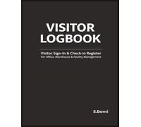 Visitor Logbook: Visitor Sign-In and Check-In Register for Office, Warehouse and Facility Management - Daily Visitor Tracking, Entry Records and Security Documentation