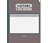Visitor’s Log Book: Utilize Our Organized Journal for Streamlined Time Management, Accurate Records, Enhanced Security, and Improved Safety(Grey): A ... Management, and Seamless Record-Keeping