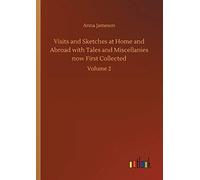 Visits And Sketches At Home And Abroad With Tales And Miscellanies Now First Collected