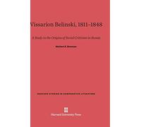 Vissarion Belinski, 1811-1848: A Study in the Origins of Social Criticism in Russia