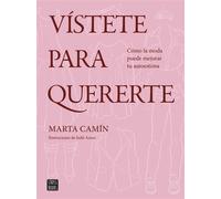Vístete para quererte Cómo la moda puede mejorar tu autoestima - Marta Camín - CrossBooks - ebook (ePub) - Livre