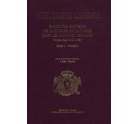 Vistighe Corse - Tome 1, Volume 1, Guide Des Sources De L'histoire De La Corse Dans Les Archives Génoises Moyen-Age 1121-1483