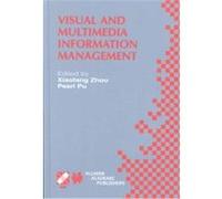 Visual and Multimedia Information Management, International Federation for Information Processing Ifip Tc 2, Wg 2.6 Working Conference on Visual Database Systems 2002 B, Pearl Pu, Xiaofang Zhou (Auteu